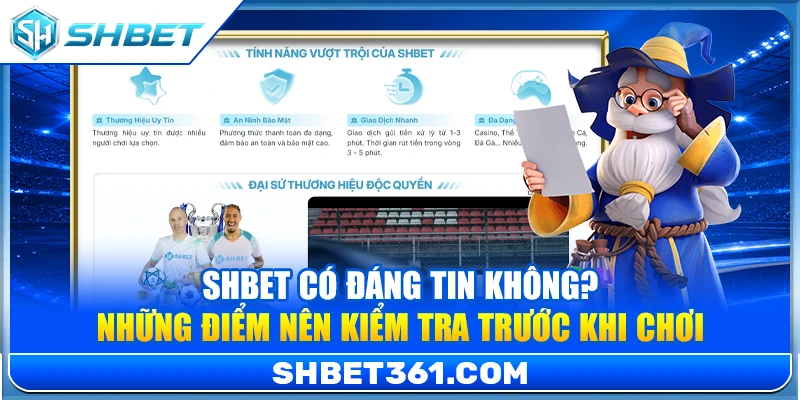 SHBET Có Đáng Tin Không? Những Điểm Nên Kiểm Tra Trước Khi Chơi