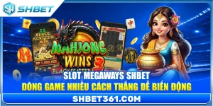 Slot Megaways SHBET – Dòng Game Nhiều Cách Thắng Dễ Biến Động