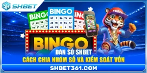 Dàn Số SHBET – Cách Chia Nhóm Số Và Kiểm Soát Vốn Chuyên Nghiệp