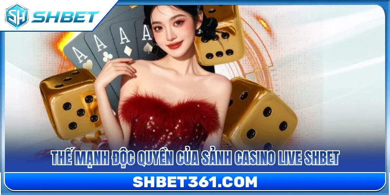 Yếu tố tạo nên khác biệt tại Casino Live SHBET