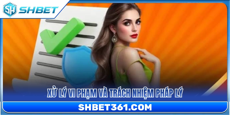 Điều Khoản & Điều Kiện SHBET 3 Phương án xử lý vi phạm quy định và các nghĩa vụ trước pháp luật