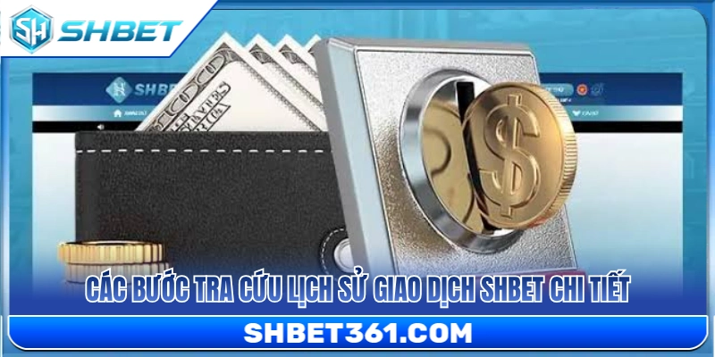 Hướng dẫn các bước tra cứu lịch sử giao dịch SHBET 