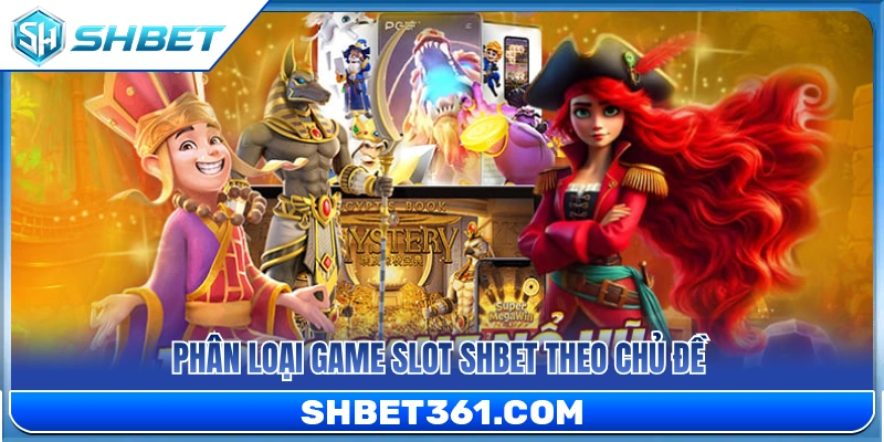 Slot SHBET 2 Các chủ đề game slot đa dạng tại SH BET