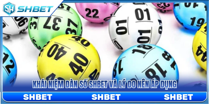 Dàn Số SHBET – Cách Chia Nhóm Số Và Kiểm Soát Vốn Chuyên Nghiệp 2 Khái quát về dàn số SHBET và nguyên nhân nên dùng