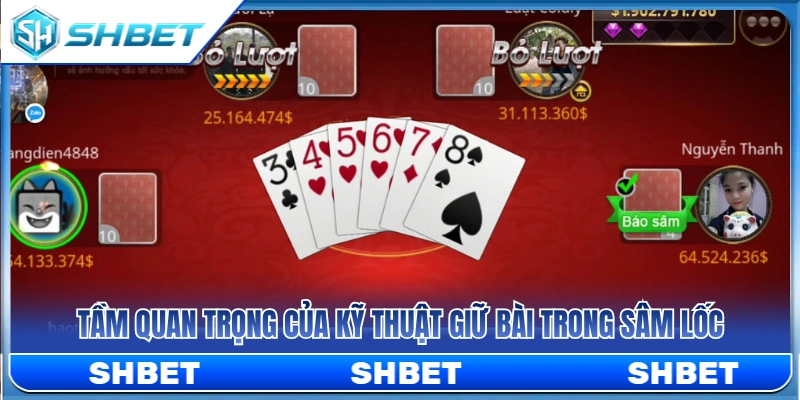 Sâm Lốc SHBET – Bí Quyết Giữ Bài Và Chặn Cây Cuối 3 Ý nghĩa của việc ém bài đúng lúc khi đánh sâm lốc