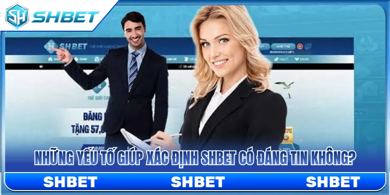 Những căn cứ khẳng định mức độ SHBET có đáng tin không?