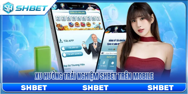 Xu hướng chơi SHBET trên mobile hiện nay 