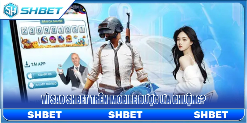 Lý do SH BET trên di động thu hút đông đảo người chơi 