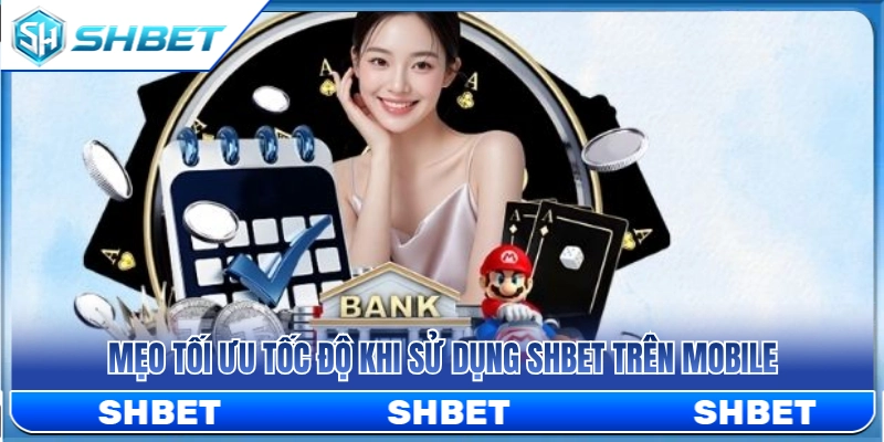 Bí quyết tăng tốc trải nghiệm trên điện thoại 