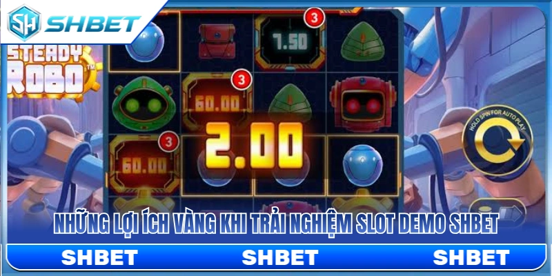 Lợi ích lớn khi tham gia chơi thử slot SHBET 