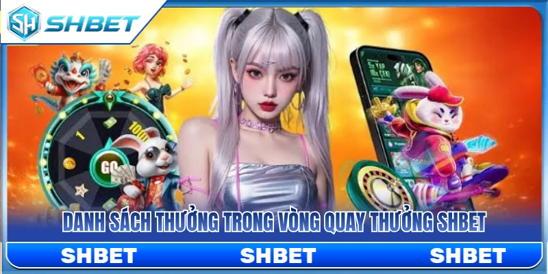 Chi tiết các mức thưởng hấp dẫn tại vòng quay thưởng SHBET